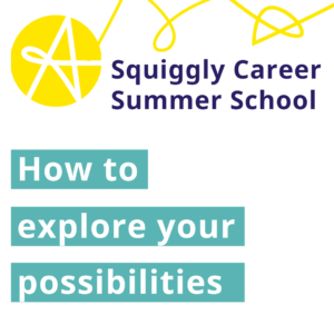 Squiggly Career Summer School: Possibilities